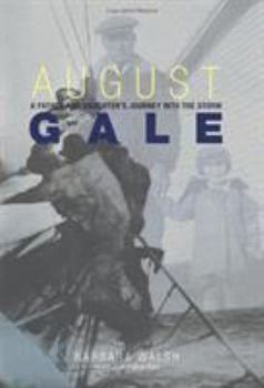 Hardcover August Gale: A Father and Daughter's Journey Into the Storm Book