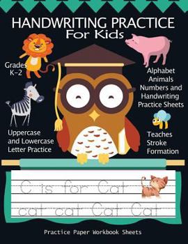 Paperback Handwriting Practice For Kids: Alphabet Animals, Numbers and Handwriting Practice Paper Workbook Sheets: Pre K, Kindergarten, Age 2-4, 3-5, Trace Cut Book