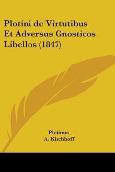 Plotini de Virtutibus Et Adversus Gnosticos Libellos (1847)