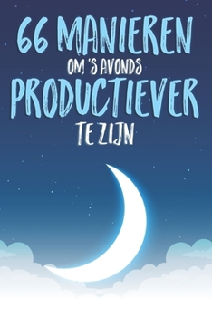 Paperback 66 Manieren Om 's Avonds Productiever Te Zijn [Dutch] Book