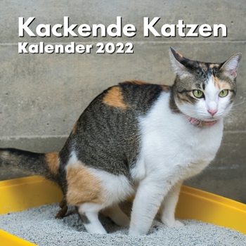 Paperback Kackende Katzen Kalender 2022: Lustige Geschenke f?r Katzenliebhaber Kackende Katzenkalender Gag Witz Geschenk f?r M?nner Frauen M?dchen Kinder Teena [German] Book