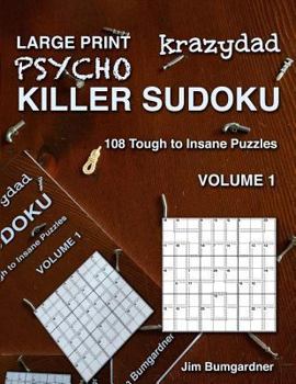Paperback Krazydad Large Print Psycho Killer Sudoku Volume 1: 108 Tough to Insane Puzzles [Large Print] Book