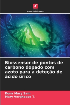 Biossensor de pontos de carbono dopado com azoto para a deteção de ácido úrico (Portuguese Edition)