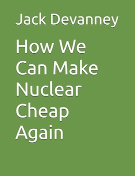 Paperback The Two Lies that Killed Nuclear Power: How We Can Make Nuclear Cheap Again Book