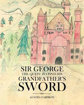 Paperback Sir George: The Quest to find his Grandfather's Sword Book