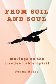 Paperback From Soil and Soul: musings on the irredeemable Spirit Book