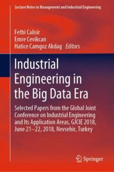 Hardcover Industrial Engineering in the Big Data Era: Selected Papers from the Global Joint Conference on Industrial Engineering and Its Application Areas, Gjci Book