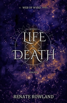 Beyond Life & Death: A Web Of Wyrd