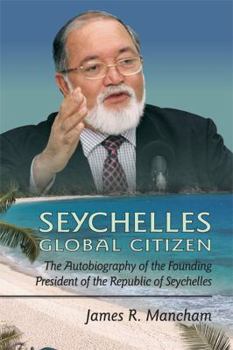 Hardcover Seychelles Global Citizen: The Autobiography of the Founding President of the Republic of Seychelles Book