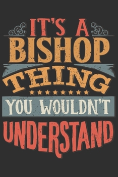 It's A Bishop You Wouldn't Understand: Want To Create An Emotional Moment For The Bishop Family? Show The Bishop's You Care With This Personal Custom ... Surname Planner Calendar Notebook Journal