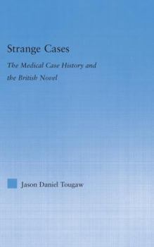 Hardcover Strange Cases: The Medical Case History and the British Novel Book