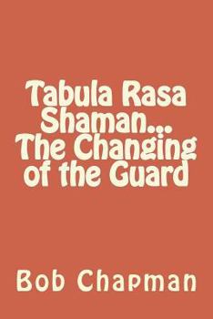 Paperback Tabula Rasa Shaman...The Changing of the Guard Book