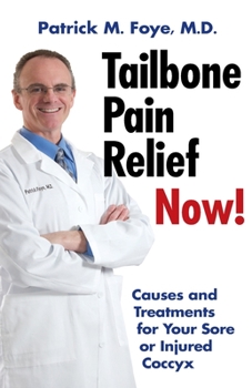 Paperback Tailbone Pain Relief Now! Causes and Treatments for Your Sore or Injured Coccyx Book