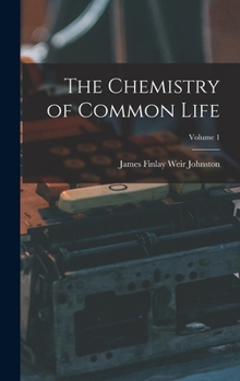 Hardcover The Chemistry of Common Life; Volume 1 Book