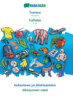 Paperback BABADADA, Tswana - Fulfulde, bukantswe ya ditshwantsho - diksiyoneer natal: Setswana - Fula, visual dictionary [Tswana] Book