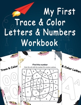 Paperback My First Trace & Color Letters & Numbers Workbook: Practice Workbook for Preschool, Kindergarten and kids ages 3-5 (Activity Book for kids) Book