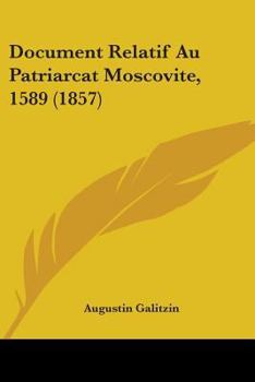 Paperback Document Relatif Au Patriarcat Moscovite, 1589 (1857) Book
