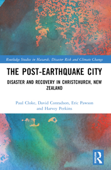 Paperback The Post-Earthquake City: Disaster and Recovery in Christchurch, New Zealand Book