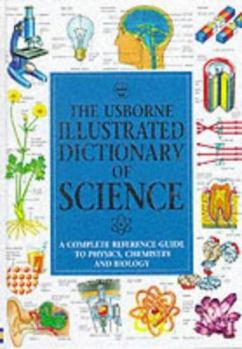 Hardcover The Usborne Illustrated Dictionary of Science (Illustrated Science Dictionaries) Book