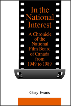 Paperback In the National Interest: A Chronicle of the National Film Board of Canada from 1949 to 1989 Book