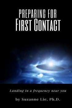 Paperback Preparing for First Contact: Landing in a Frequency Near You Book