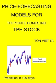 Paperback Price-Forecasting Models for Tri Pointe Homes Inc TPH Stock Book
