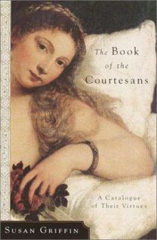 Hardcover The Book of the Courtesans: A Catalogue of Their Virtues Book