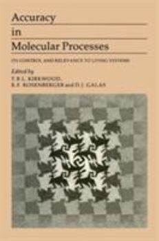 Hardcover Accuracy in Molecular Processes: Its Control and Relevance to Living System Book