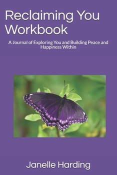 Paperback Reclaiming You Workbook: A Journal of Exploring You and Building Peace and Happiness Within Book