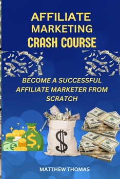 Paperback Affiliate Marketing Crash Course: Become a successful affiliate marketer from scratch Book