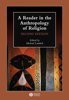A Reader in the Anthropology of Religion (Blackwell Anthologies in Social and Cultural Anthropology)