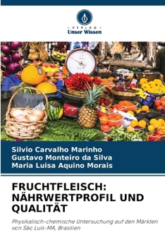 Fruchtfleisch: Nährwertprofil Und Qualität (German Edition)