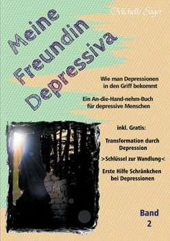 Paperback Meine Freundin Depressiva Band 2: Wie man Depressionen in den Griff bekommt Ein An-die-Hand-nehm-Buch für depressive Menschen [German] Book