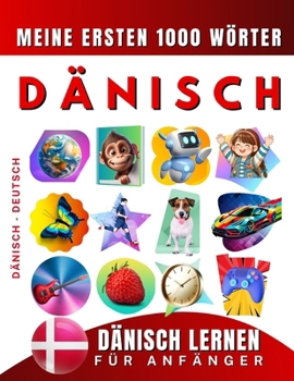 Dänisch lernen für Anfänger, meine ersten 1000 Wörter: Zweisprachiges Dänisch-Deutsch-Lernbuch für Kinder und Erwachsene (German Edition)