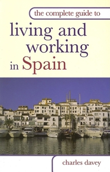 Paperback The Complete Guide to Living and Working in Spain Book