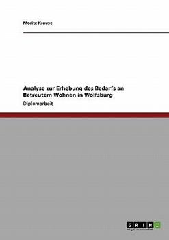 Paperback Analyse zur Erhebung des Bedarfs an Betreutem Wohnen in Wolfsburg [German] Book