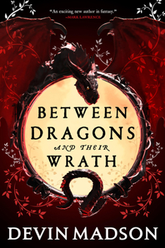 Paperback Between Dragons and Their Wrath Book