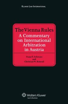 Hardcover The Vienna Rules: A Commentary on International Arbitration in Austria Book