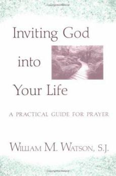 Paperback Inviting God into Your Life: A Practical Guide for Prayer Book