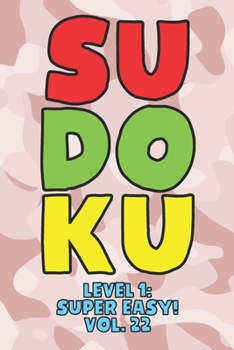 Paperback Sudoku Level 1: Super Easy! Vol. 22: Play 9x9 Grid Sudoku Super Easy Level Volume 1-40 Play Them All Become A Sudoku Expert On The Roa Book