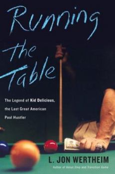 Hardcover Running the Table: The Legend of Kid Delicious, the Last Great American Pool Hustler Book