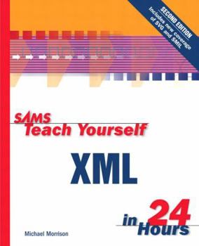 SAMS Teach Yourself XML in 24 Hours - Book  of the Sams Teach Yourself Series