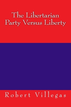 Paperback The Libertarian Party Versus Liberty Book