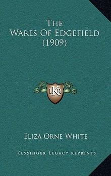 Paperback The Wares Of Edgefield (1909) Book