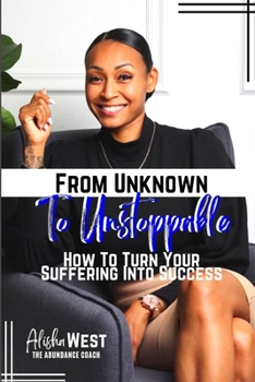 Paperback From Unknown To Unstoppable: How To Turn Your Suffering Into Success Book