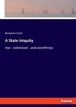 Paperback A State Iniquity: rise - extension - and overthrow Book