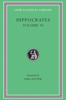 Hardcover Hippocrates, Volume VI: Diseases 3. Internal Affections. Regimen in Acute Diseases [Greek, Ancient (To 1453)] Book