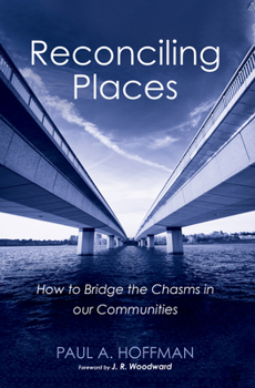 Paperback Reconciling Places: How to Bridge the Chasms in Our Communities Book