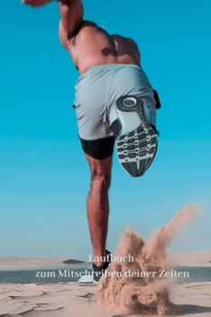 Laufbuch zum Mitschreiben deiner Zeiten (German Edition)