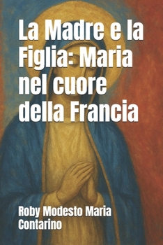 Paperback La Madre e la Figlia: Maria nel cuore della Francia [Italian] Book